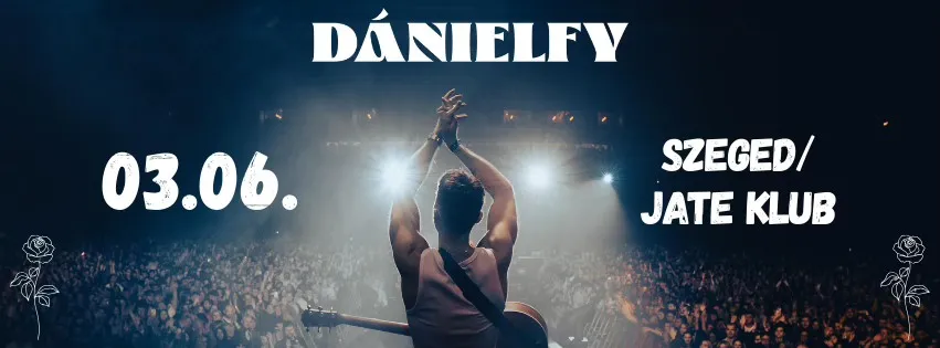 DÁNIELFY / Szeged 03.06. / JATE Klub
